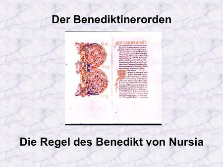 Der Benediktinerorden Die Regel des Benedikt von Nursia