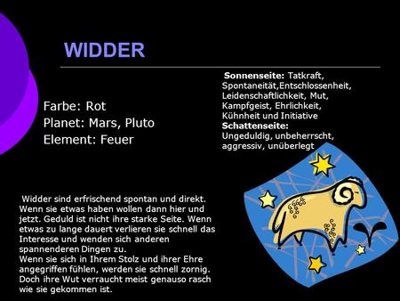 WIDDER Farbe: Rot Planet: Mars, Pluto Element: Feuer