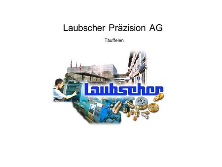 Laubscher Präzision AG Täuffelen