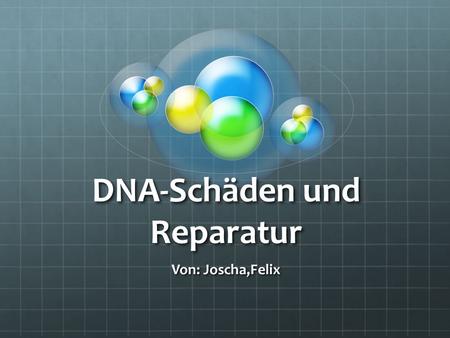 DNA-Schäden und Reparatur