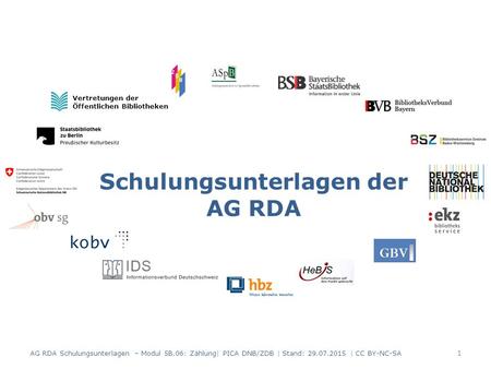 Schulungsunterlagen der AG RDA Vertretungen der Öffentlichen Bibliotheken AG RDA Schulungsunterlagen – Modul 5B.06: Zählung| PICA DNB/ZDB | Stand: 29.07.2015.