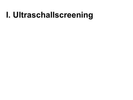 I. Ultraschallscreening