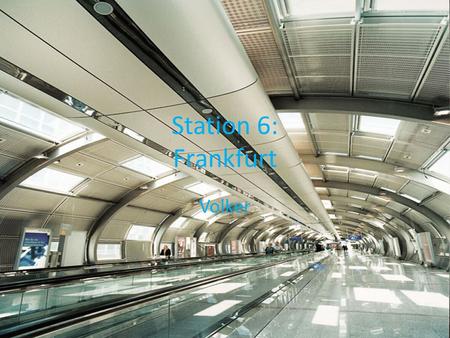 Station 6: Frankfurt Volker. 794 Unter Karl dem Großen wird Frankfurt ‘Franconofurd’ erstmals erwähnt.
