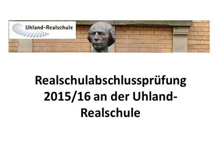 Realschulabschlussprüfung 2015/16 an der Uhland-Realschule