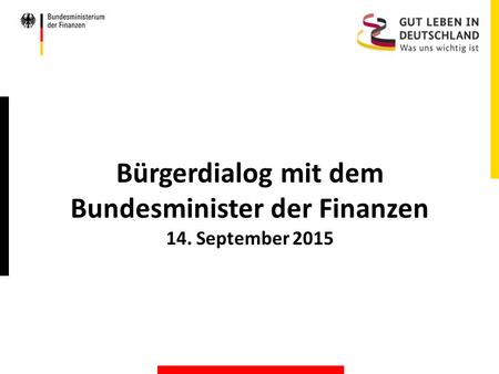 Bürgerdialog mit dem Bundesminister der Finanzen 14. September 2015.