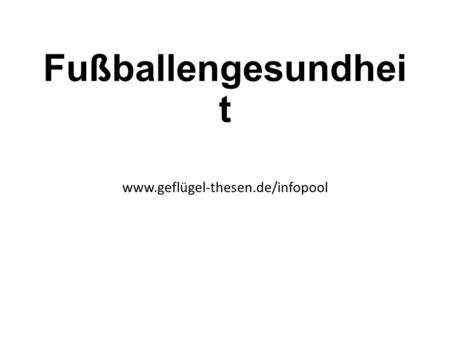 Fußballengesundhei t www.geflügel-thesen.de/infopool.