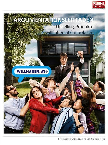 © Verkaufsentwicklung / Anzeigen und Marketing Kleine Zeitung ARGUMENTATIONSLEITFADEN Upselling-Produkte willhaben.at/immobilien.