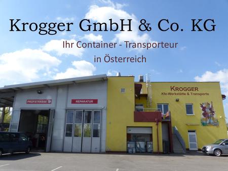 Krogger GmbH & Co. KG Ihr Container - Transporteur in Österreich.