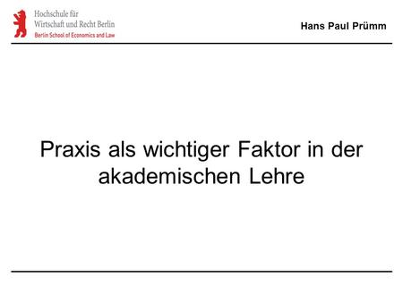 Praxis als wichtiger Faktor in der akademischen Lehre Hans Paul Prümm.