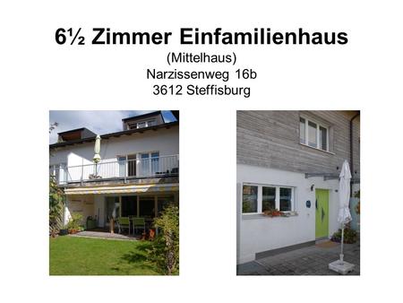 6½ Zimmer Einfamilienhaus (Mittelhaus) Narzissenweg 16b 3612 Steffisburg.