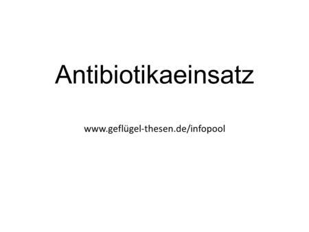 Antibiotikaeinsatz www.geflügel-thesen.de/infopool.