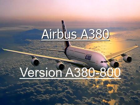 Airbus A380 Version A380-800.