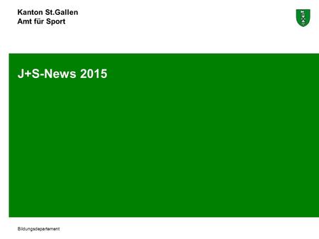 Kanton St.Gallen Amt für Sport Bildungsdepartement J+S-News 2015.