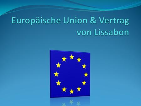 Europäische Union & Vertrag von Lissabon