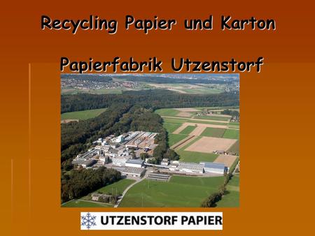 Recycling Papier und Karton Papierfabrik Utzenstorf