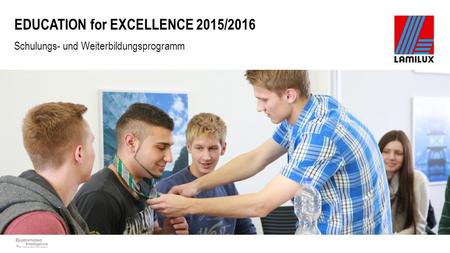 EDUCATION for EXCELLENCE 2015/2016 Schulungs- und Weiterbildungsprogramm.