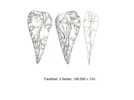 Faustkeil, 3 Seiten, 100.000 v. Chr..