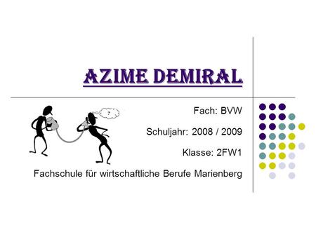 Azime Demiral Fach: BVW Schuljahr: 2008 / 2009 Klasse: 2FW1