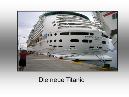 Die neue Titanic.