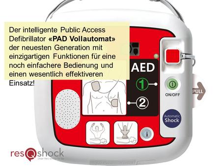 Der intelligente Public Access Defibrillator «PAD Vollautomat» der neuesten Generation mit einzigartigen Funktionen für eine noch einfachere Bedienung.