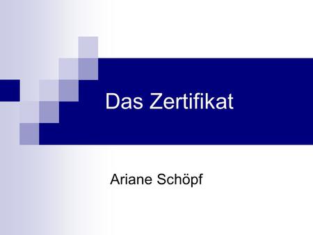 Das Zertifikat Ariane Schöpf.