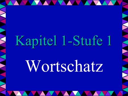 Kapitel 1-Stufe 1 Wortschatz. Er hei βt... His name is...