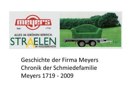 Geschichte der Firma Meyers Chronik der Schmiedefamilie Meyers 1719 - 2009.