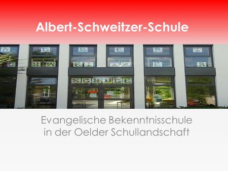 Evangelische Bekenntnisschule in der Oelder Schullandschaft Albert-Schweitzer-Schule.