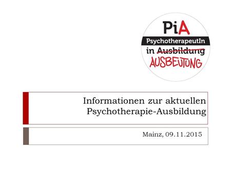 Informationen zur aktuellen Psychotherapie-Ausbildung Mainz, 09.11.2015.