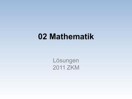 02 Mathematik Lösungen 2011 ZKM.