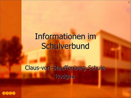 1 Informationen im Schulverbund Claus-von-Stauffenberg-SchuleRodgau.