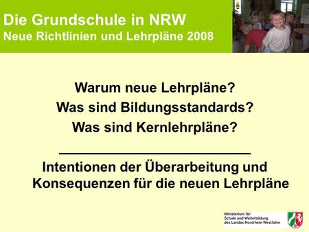 Die Grundschule in NRW Neue Richtlinien und Lehrpläne 2008
