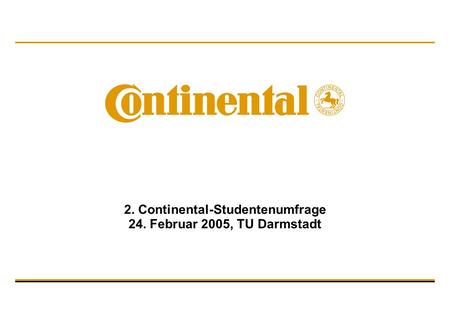 2. Continental-Studentenumfrage 24. Februar 2005, TU Darmstadt.
