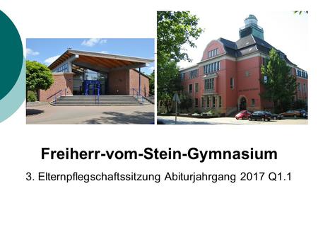 Freiherr-vom-Stein-Gymnasium 3. Elternpflegschaftssitzung Abiturjahrgang 2017 Q1.1.