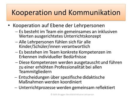 Kooperation und Kommunikation Kooperation auf Ebene der Lehrpersonen  Es besteht im Team ein gemeinsames an inklusiven Werten ausgerichtetes Unterrichtskonzept.