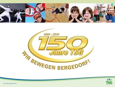 TSG Bergedorf Ein Verein mit Traditionen und Visionen Wer wir sind... Was wir tun... Was wir wollen...