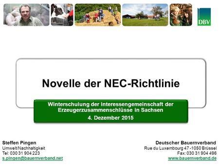 Deutscher Bauernverband 666. Sitzung des erw. Präsidiums des Deutschen Bauernverbandes 10. März 2015 – Berlin Novelle der NEC-Richtlinie Winterschulung.