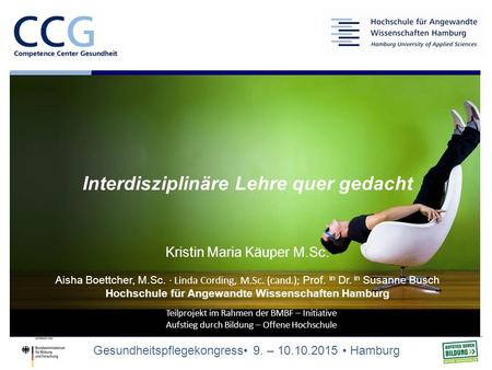 Gesundheitspflegekongress 9. – 10.10.2015 Hamburg Teilprojekt im Rahmen der BMBF – Initiative Aufstieg durch Bildung – Offene Hochschule Interdisziplinäre.