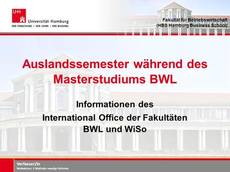 Verfasser/in Webadresse, E-Mail oder sonstige Referenz Auslandssemester während des Masterstudiums BWL Informationen des International Office der Fakultäten.