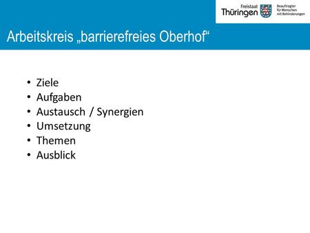 Arbeitskreis „barrierefreies Oberhof“ Ziele Aufgaben Austausch / Synergien Umsetzung Themen Ausblick.