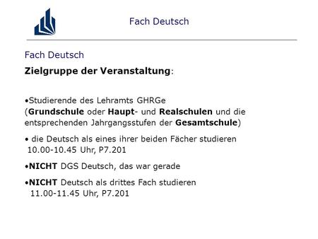 Fach Deutsch Zielgruppe der Veranstaltung : Studierende des Lehramts GHRGe (Grundschule oder Haupt- und Realschulen und die entsprechenden Jahrgangsstufen.