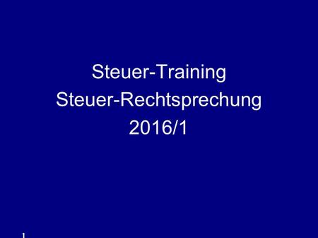 Steuer-Training Steuer-Rechtsprechung 2016/1
