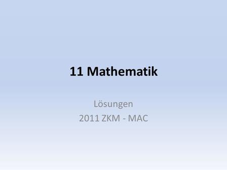 11 Mathematik Lösungen 2011 ZKM - MAC. 1.Gib das Ergebnis in m und cm an: 67 m 1 cm — (5 3 / 4 m : 25) + (49 32 cm) Zuerst alles in cm verwandeln. 67m1.