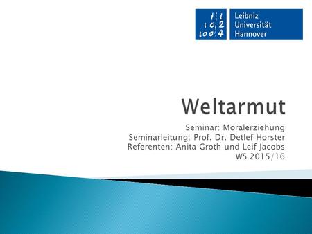 Seminar: Moralerziehung Seminarleitung: Prof. Dr. Detlef Horster Referenten: Anita Groth und Leif Jacobs WS 2015/16.