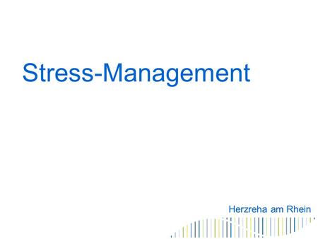 Stress-Management Herzreha am Rhein. Zeitdruck? Zeit als Stressfaktor Auto fahren, Studie 2001 aus Österreich Die Arbeit am Arbeitsplatz mehr Umsatz/Durchlauf.