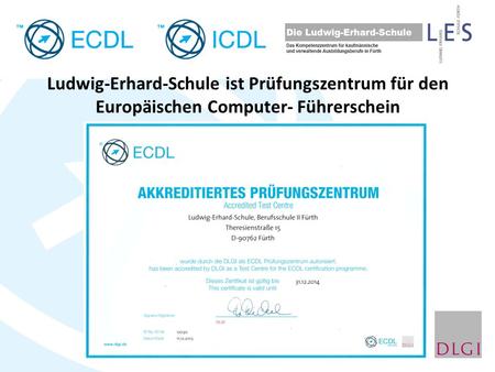 Ludwig-Erhard-Schule ist Prüfungszentrum für den Europäischen Computer- Führerschein.