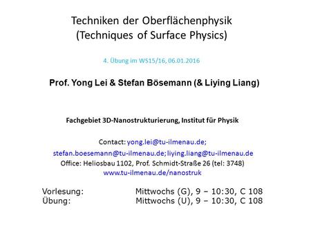 Fachgebiet 3D-Nanostrukturierung, Institut für Physik Contact:  Office: