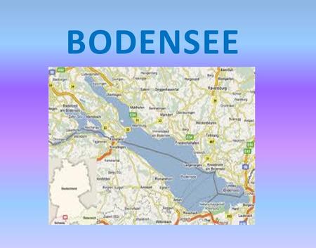BODENSEE. Die Ufer des Bodensees gehören zu drei verschiedenen Ländern: Deutschland, Österreich und der Schweiz. Der Bodensee zählt zu den größten Seen.