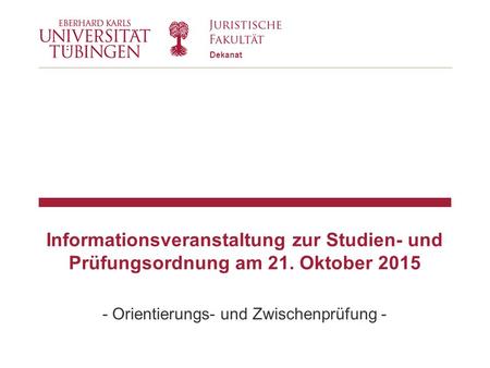 Dekanat Informationsveranstaltung zur Studien- und Prüfungsordnung am 21. Oktober 2015 - Orientierungs- und Zwischenprüfung -
