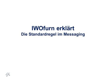 IWOfurn erklärt Die Standardregel im Messaging. Welche Funktion hat die Standardregel? Die Standardregel greift für alle Partnerbeziehungen, für die Sie.